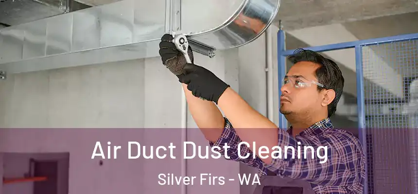  Air Duct Dust Cleaning Silver Firs - WA