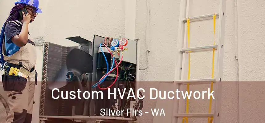  Custom HVAC Ductwork Silver Firs - WA