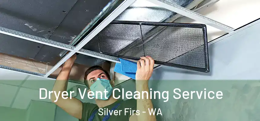  Dryer Vent Cleaning Service Silver Firs - WA