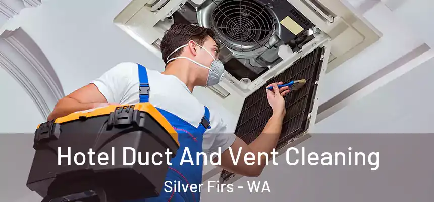  Hotel Duct And Vent Cleaning Silver Firs - WA