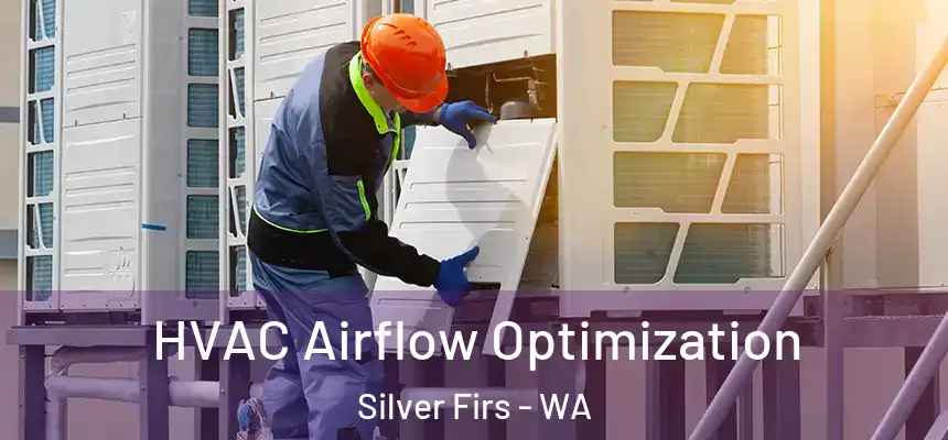  HVAC Airflow Optimization Silver Firs - WA