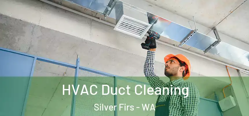  HVAC Duct Cleaning Silver Firs - WA