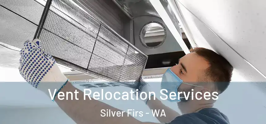  Vent Relocation Services Silver Firs - WA