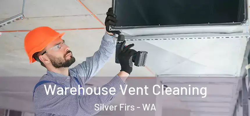  Warehouse Vent Cleaning Silver Firs - WA